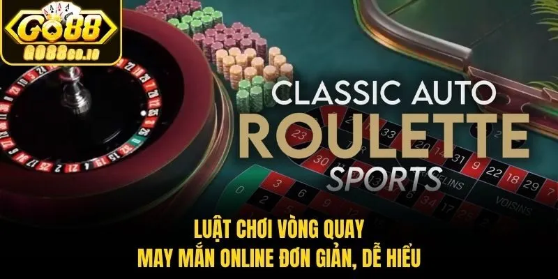 Luật chơi vòng quay may mắn online đơn giản, dễ hiểu
